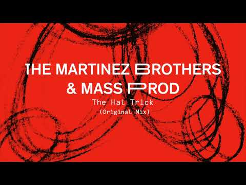 The Martinez Brothers - The Hat Trick (Original Mix)
