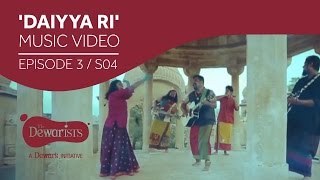 Daiyya Ri - Music Video ft. Raghu Dixit & Bindhumalini [Ep3 S04] | The Dewarists