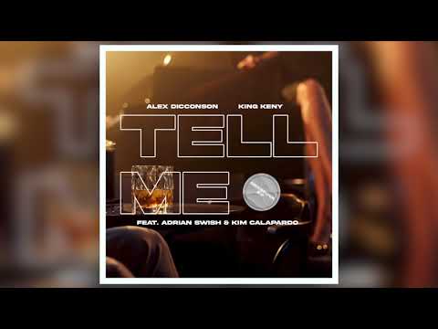 Alex Dicconson & King Keny - Tell Me (feat. Adrian Swish & Kim Calapardo) (Cover Art)