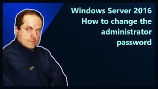 Windows Server 2016 How to change the administrator password