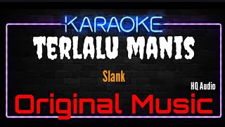 Download lagu Karaoke Terlalu Manis ( Original Music ) HQ Audio - Slank mp3