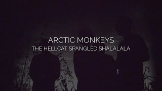 The hellcat spangled shalalala // arctic monkeys lyrics