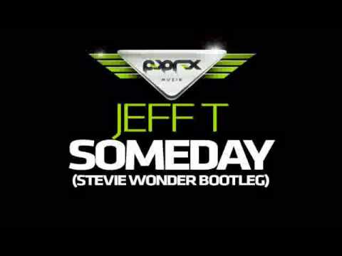 Jeff T - Someday (Stevie Wonder Bootleg)
