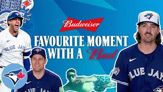 Favourite Moment With A Bud: Toronto Blue Jays Edition!