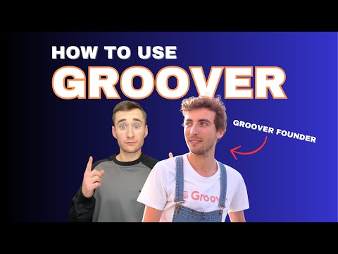 The best way to use Groover (tips from the co-founder)