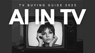 AI in my TV? Ghost in the shell? TV buying guide 2025.