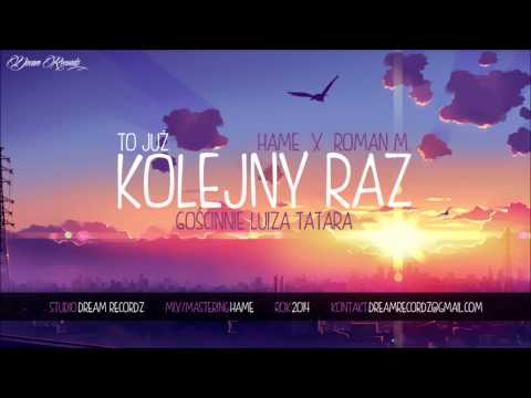 Hame, Roman M, Luiza Tatara - To Już Kolejny Raz