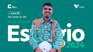 Live 2 - Programa de Estágio Vale 2024
