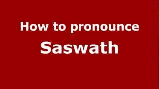 How to pronounce Saswath
