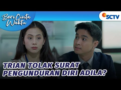 Duh! Adila Ajukan Resign Dari Kantor Trian?! |  Beri Cinta Waktu - Episode 7 dan 8