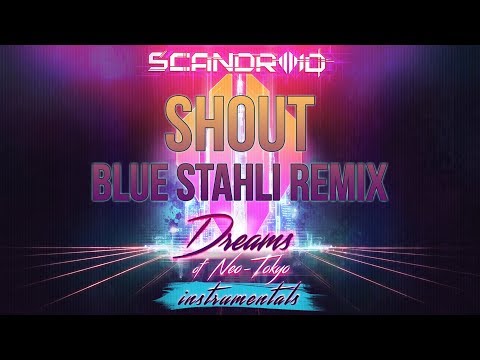Scandroid - Shout (Blue Stahli & Sunset Neon Remix) (Instrumental)