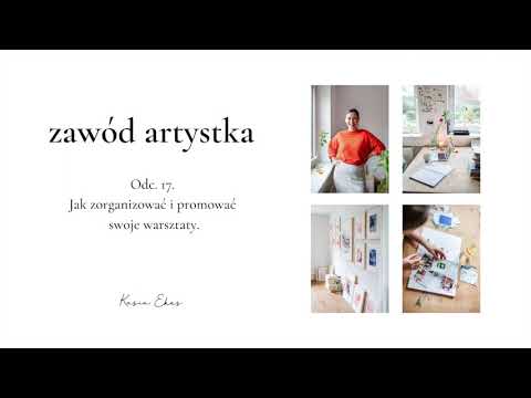 Jak zorganizować i promować swoje warsztaty. | Zawód artystka odc. 17.