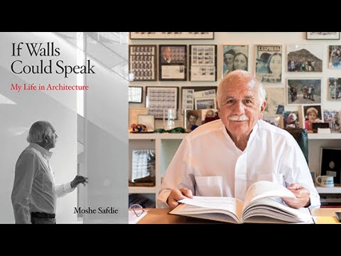 If Walls Could Talk: Architect Moshe Safdie Shares his Life in Architecture