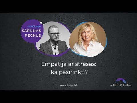 Minciusala.lt diskusija | Empatija ar stresas: Ką pasirinkti? | Rimute Van Cleave,  Šarūnas Pečkus