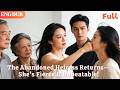 ENG DUB The Abandoned Heiress Returns She S Fierce Unbeatable Drama Minidrama