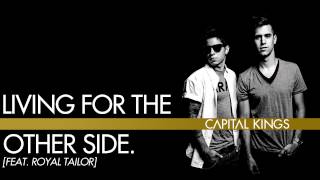Capital Kings feat Royal Tailor - Living For The Other Side (vivir para el otro lado)