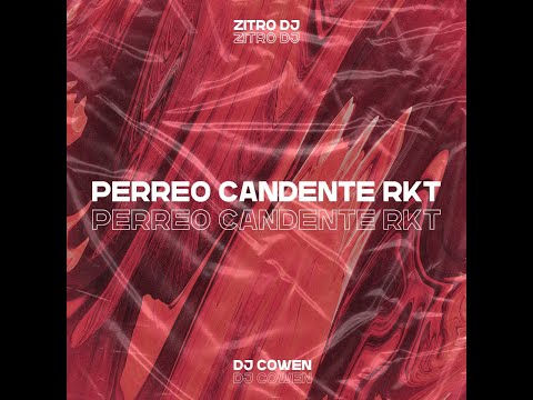Perreo Candente RKT - DJ Cowen & Zitro DJ