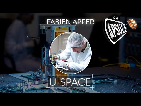 U-Space: constructeur de nanosatellites - La Capsule - S4E2 - Fabien Apper