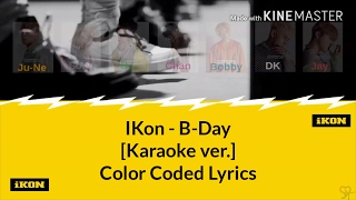IKon (아이콘) - B-Day (벌떼) [Karaoke ver.] Color Coded Lyrics [Kpop]