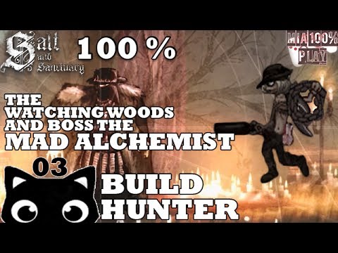 SALT AND SANCTUARY WALKTHROUGH 100% HUNTER - 03 - THE WATCHING WOODS AND BOSS THE MAD ALCHEMIST