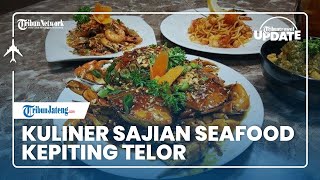 TRIBUN TRAVEL UPDATE: Kepiting Telor Kuliner Sajian Seafood Favorit di Tegal