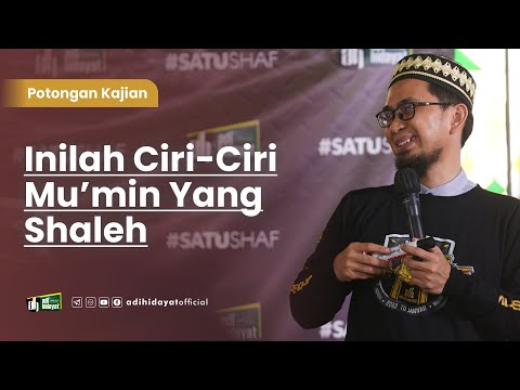 Inilah Ciri-Ciri Mukmin yang Sholeh - Ustadz Adi Hidayat