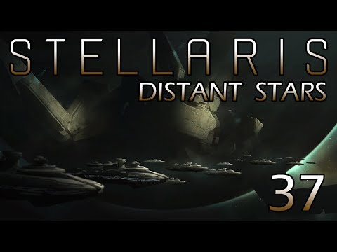 Stellaris: Distant Stars Part 37 - Continued Expansion