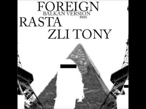Rasta ft Zli Tony - Foreign (remix)