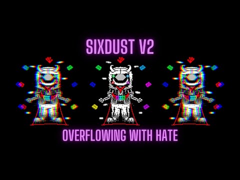 Tv!SixDust - Overflowing with Hate [V2]