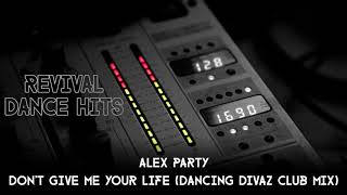 Alex Party - Don't Give Me Your Life (Dancing Divaz Club Mix) [HQ]