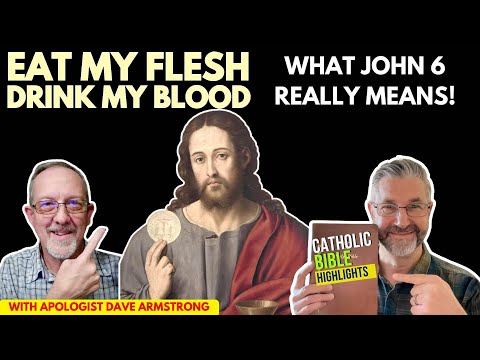 Why Catholics are 100% Right about John 6
