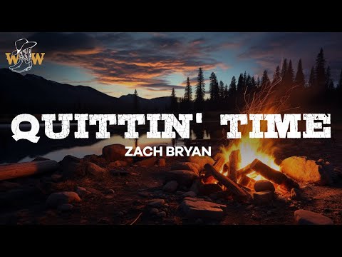 Zach Bryan - Quittin' Time / Lyrics