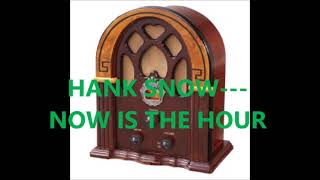 HANK SNOW   NOW IS THE HOUR