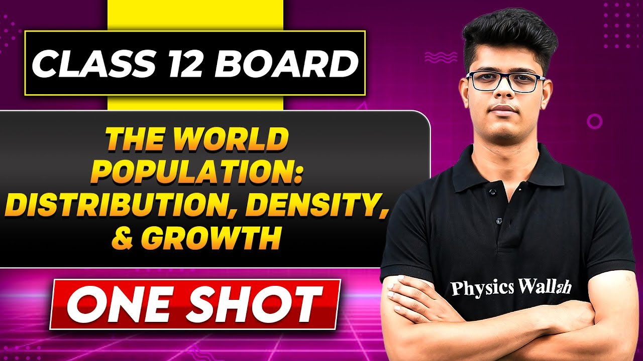 THE WORLD POPULATION DISTRIBUTION DENSITY AND GROWTH In One Shot | Class 12 Board | GEOGRAPHY