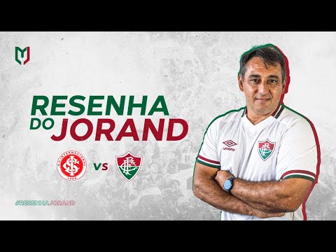 INTERNACIONAL 3 X 0 FLUMINENSE / RESENHA JORAND | CAMPEONATO BRASILEIRO 2022