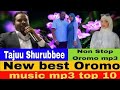 Tajuu Shurubee Si Yaddee Ko Nabira New Best Oromo Music Non Stop Oromo Music Top 10 SimaleStudio