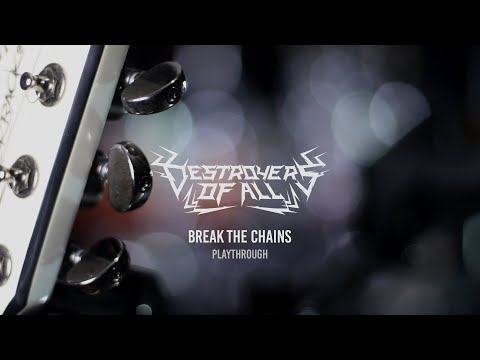 DESTROYERS OF ALL – “Break The Chains” Official Playthrough