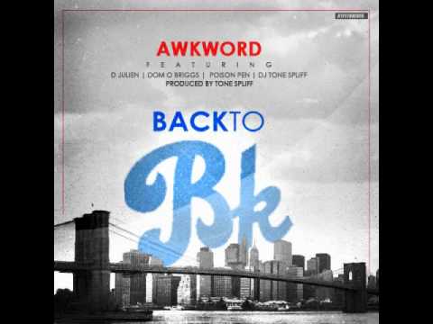 AWKWORD ft. D. Julien, Dom O Briggs & Poison Pen - Back to BK [prod./cuts by Tone Spliff]