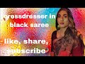 Crossdresser In Saree Male To Female Makeup Full Body Crossdresser In Black Saree ️
