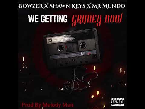 Mr Mundo x Bowzer x shawn Keys - We Getting Grimey Now