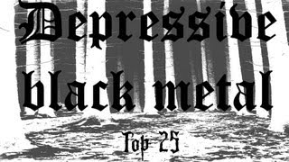 My Top 25 Depressive black metal