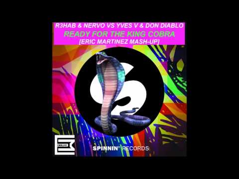 Yves V & Don Diablo Vs R3HAB & NERVO - Ready for the King Cobra [Eric Martinez MashUp]