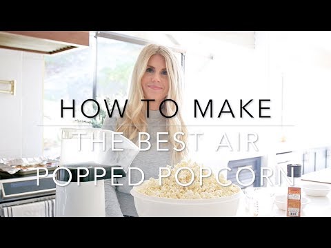 How To Make The Best Air Popped Popcorn