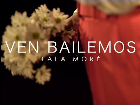 Lala Moré - Ven Bailemos (Video Oficial)