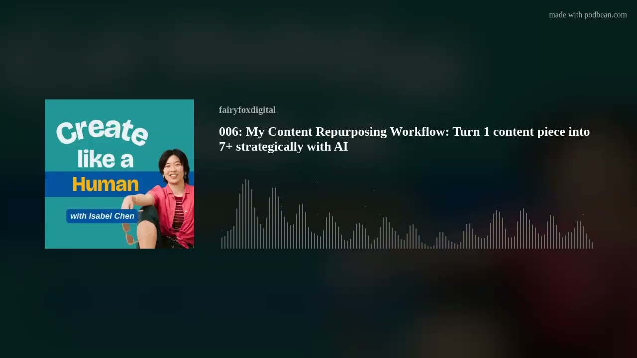 006: My Content Repurposing Workflow: Turn 1 content piece into 7+ strategically with AI