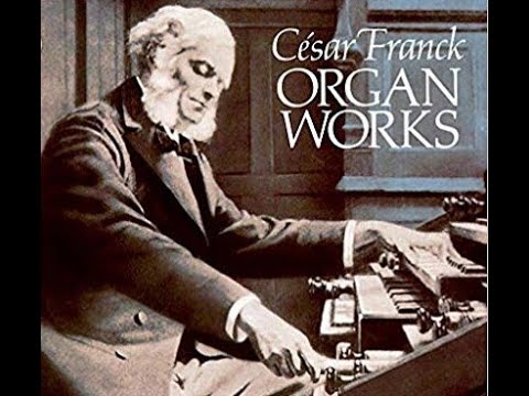 César Franck:  Complete Organ Works. Trois Pièces, Six Pièces, Trois Chorals