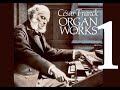 César Franck:  Complete Organ Works. Trois Pièces, Six Pièces, Trois Chorals
