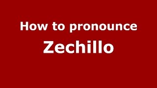 How to pronounce Zechillo