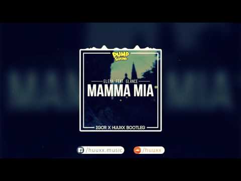 Elena Feat. Glance - Mamma Mia (Igor &. HuuxX Bootleg)