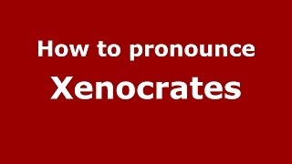 How to pronounce Xenocrates